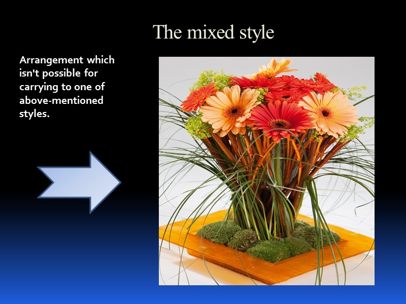 The mixed style   Arrangement which isn't possible for carrying to one of